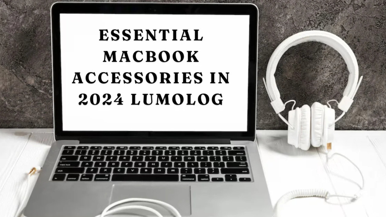 _essential macbook accessories in 2024 lumolog